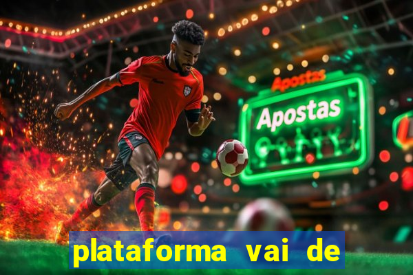 plataforma vai de bet gusttavo lima